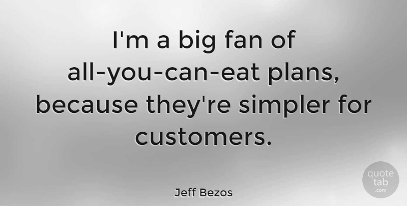 Jeff Bezos Quote About Fans, Bigs, Plans: Im A Big Fan Of...