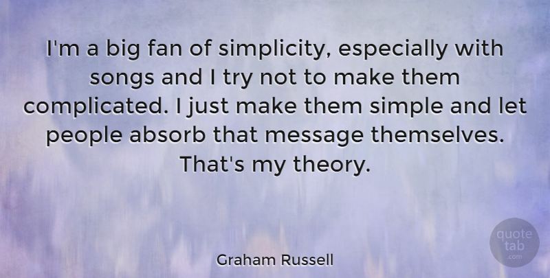 Graham Russell Quote About Song, Simple, People: Im A Big Fan Of...
