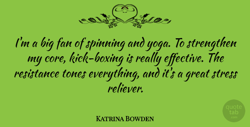 Katrina Bowden Quote About Stress, Yoga, Boxing: Im A Big Fan Of...