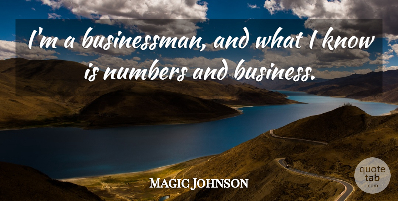 Magic Johnson Quote About Business: Im A Businessman And What...