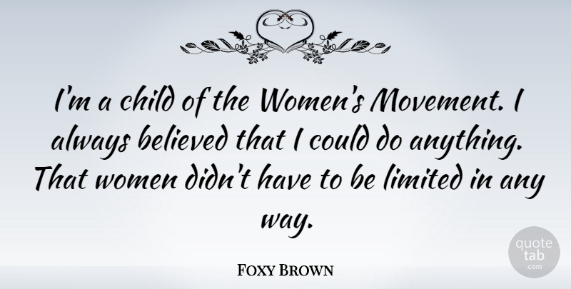 Foxy Brown Quote About Children, Movement, Way: Im A Child Of The...