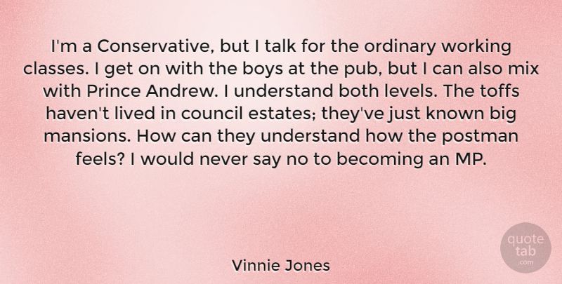 Vinnie Jones Quote About Boys, Mps, Class: Im A Conservative But I...