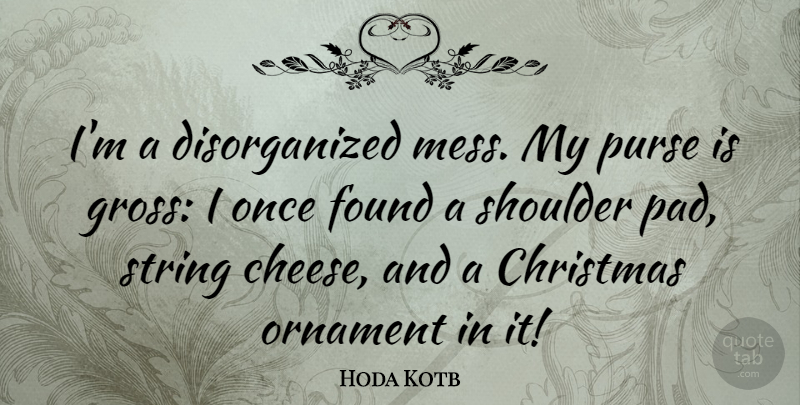 Hoda Kotb Quote About Purses, Pads, Cheese: Im A Disorganized Mess My...