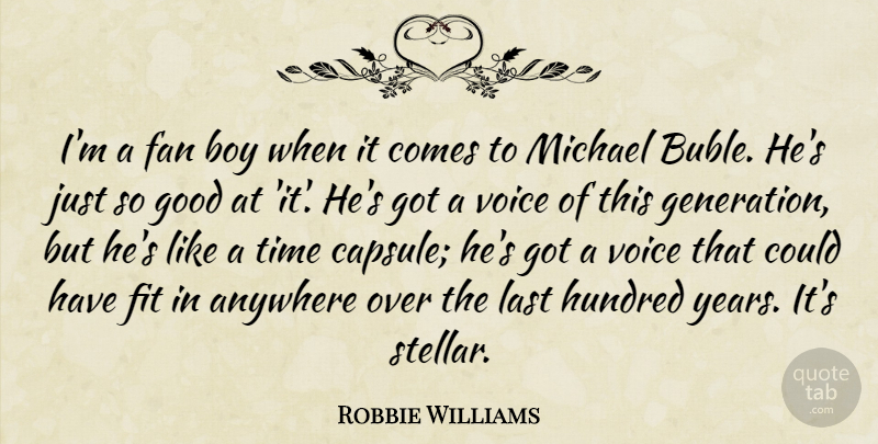 Robbie Williams Quote About Anywhere, Boy, Fan, Fit, Good: Im A Fan Boy When...