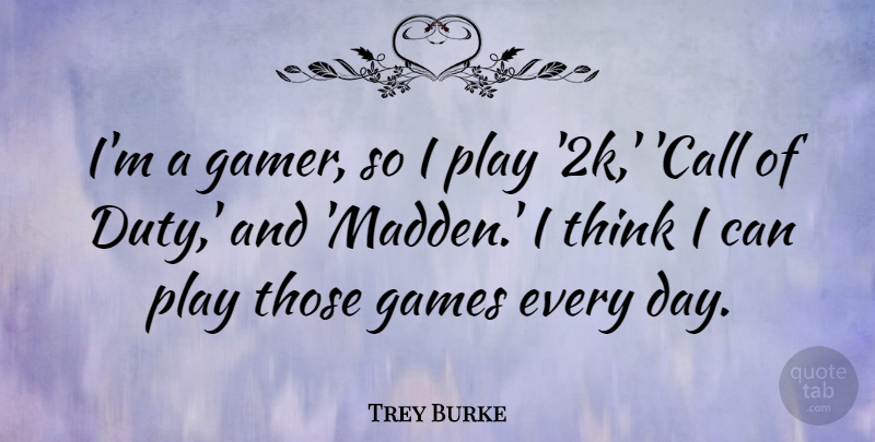 Trey Burke Quote About undefined: Im A Gamer So I...