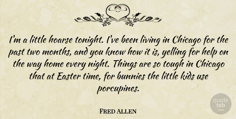 Fred Allen Quote About Easter, Home, Kids: Im A Little Hoarse Tonight...