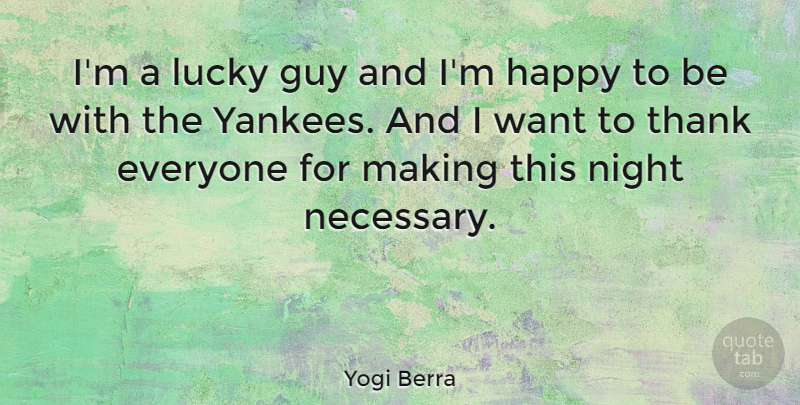 Yogi Berra Quote About Sports, Baseball, Night: Im A Lucky Guy And...