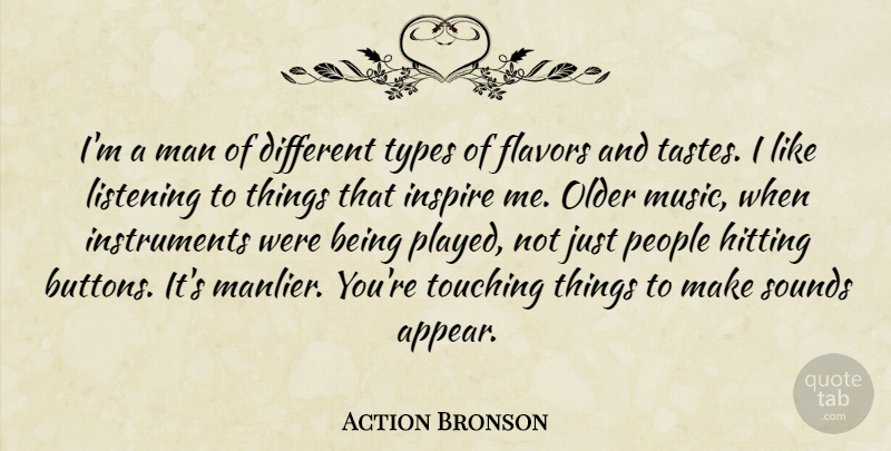 Action Bronson Quote About Flavors, Hitting, Man, Music, Older: Im A Man Of Different...