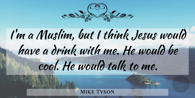 Mike Tyson Quote About Sports, Jesus, Thinking: Im A Muslim But I...