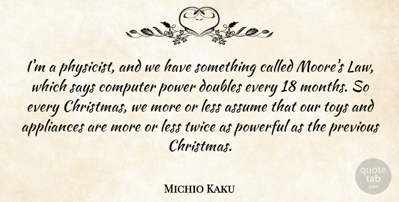 Michio Kaku Quote About Christmas, Powerful, Law: Im A Physicist And We...