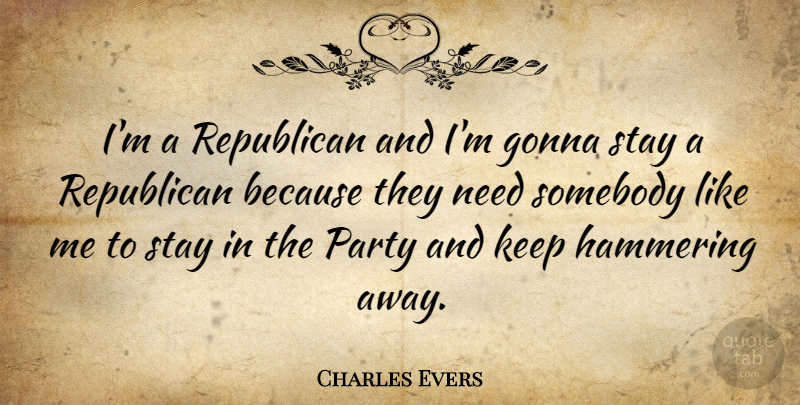 Charles Evers Quote About Party, Needs, Republican: Im A Republican And Im...