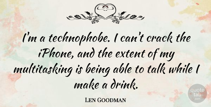 Len Goodman Quote About Iphone, Cracks, Multitasking: Im A Technophobe I Cant...