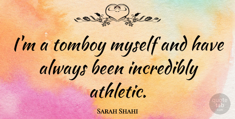Sarah Shahi Quote About Athletic: Im A Tomboy Myself And...