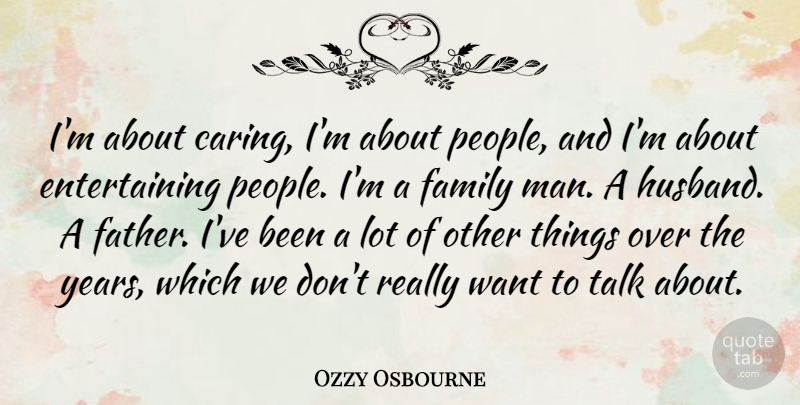 Ozzy Osbourne Quote About Husband, Father, Caring: Im About Caring Im About...