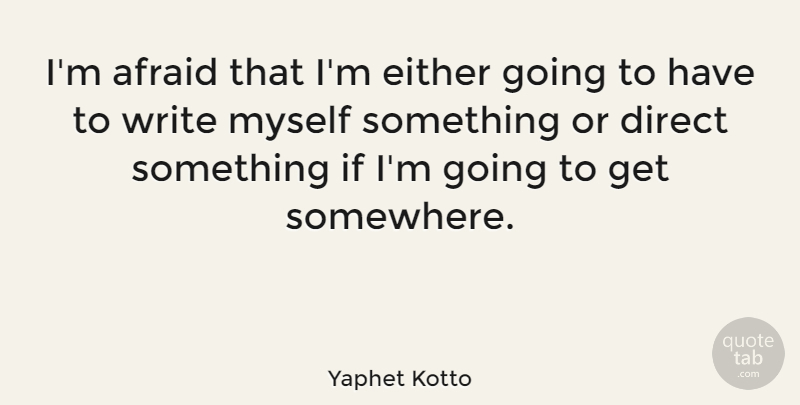 Yaphet Kotto Quote About Writing, Ifs, Direct: Im Afraid That Im Either...