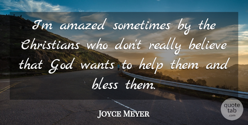 Joyce Meyer Quote About Christian, Believe, Want: Im Amazed Sometimes By The...