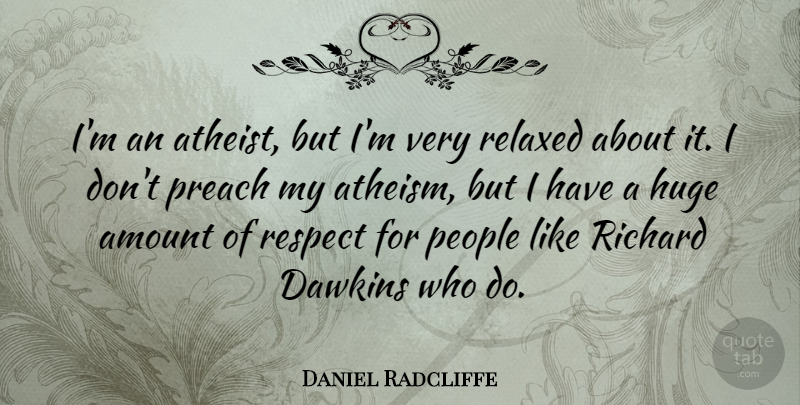 Daniel Radcliffe Quote About Atheist, People, Atheism: Im An Atheist But Im...