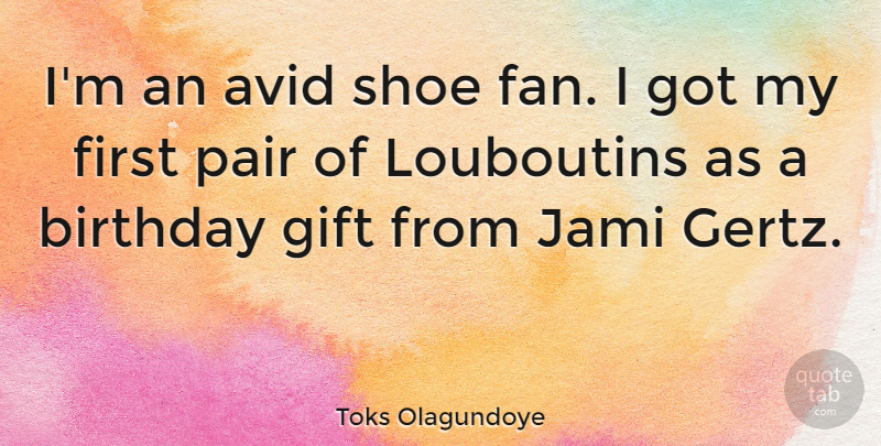 Toks Olagundoye Quote About Shoes, Avid, Louboutins: Im An Avid Shoe Fan...