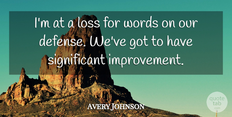 Avery Johnson Quote About Loss, Words: Im At A Loss For...
