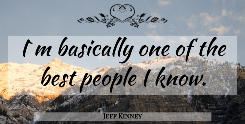 Jeff Kinney Quote About People, Knows: Im Basically One Of The...