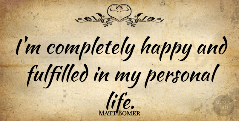 Matt Bomer Quote About Fulfilled, Personal Life: Im Completely Happy And Fulfilled...