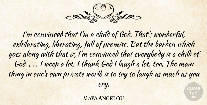 Maya Angelou Quote About Children, Godly, Laughing: Im Convinced That Im A...