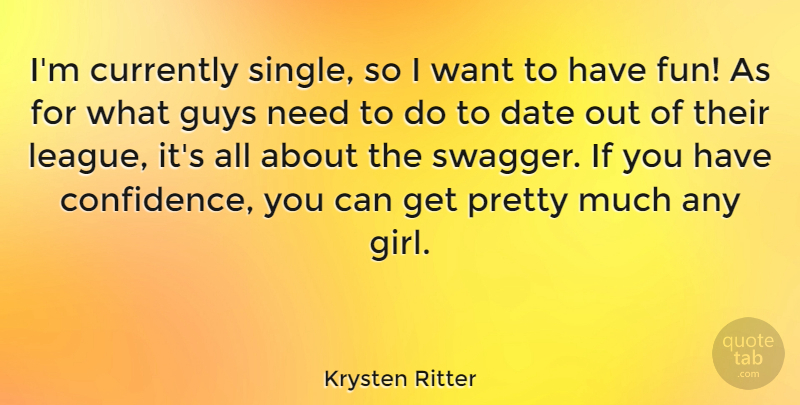 Krysten Ritter Quote About Girl, Fun, League: Im Currently Single So I...