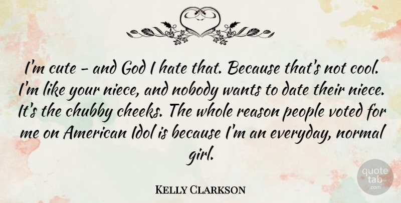 Kelly Clarkson Quote About Cute, Girl, Niece: Im Cute And God I...