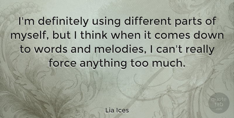 Lia Ices Quote About Definitely, Using: Im Definitely Using Different Parts...