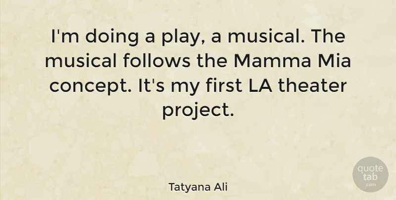 Tatyana Ali Quote About Play, Musical, Firsts: Im Doing A Play A...