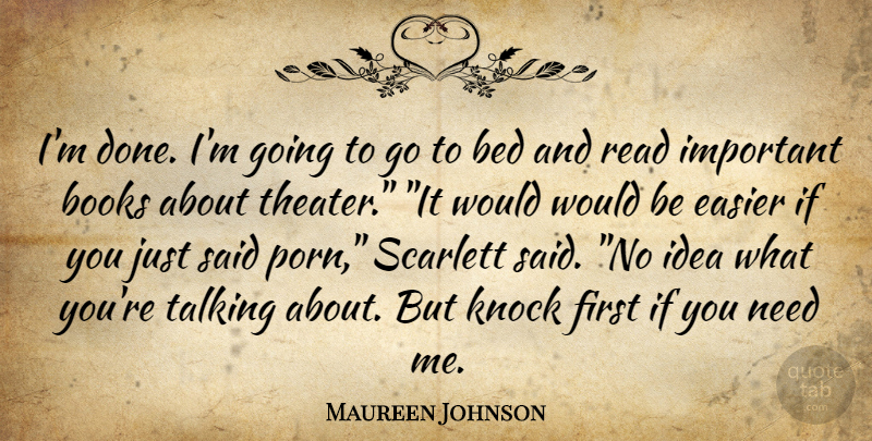 Maureen Johnson Quote About Book, Talking, Ideas: Im Done Im Going To...