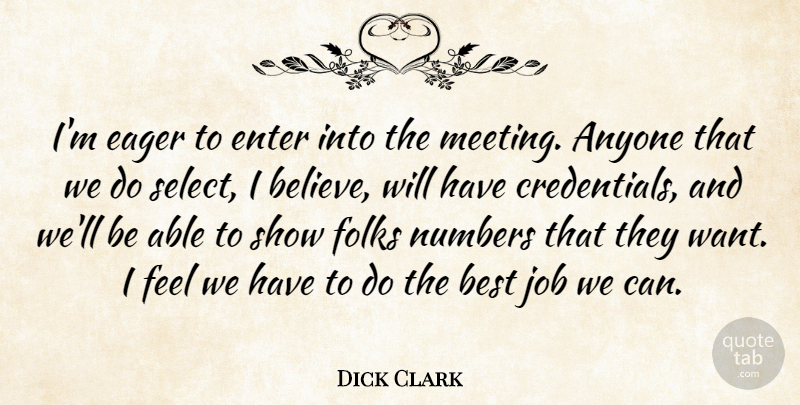 Dick Clark Quote About Anyone, Best, Eager, Enter, Folks: Im Eager To Enter Into...