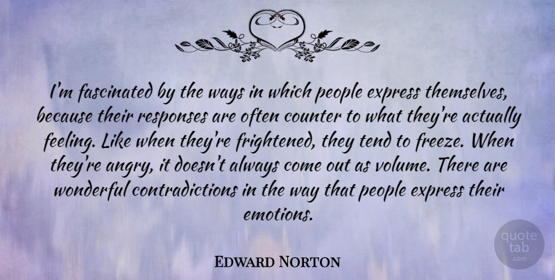 Edward Norton Quote About People, Feelings, Way: Im Fascinated By The Ways...