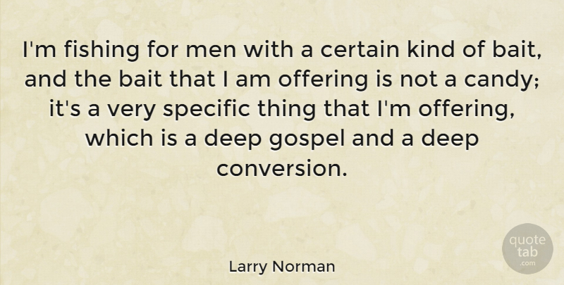 Larry Norman Quote About Men, Offering, Fishing: Im Fishing For Men With...