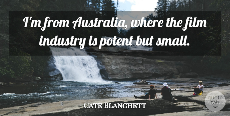 Cate Blanchett Quote About Potent: Im From Australia Where The...
