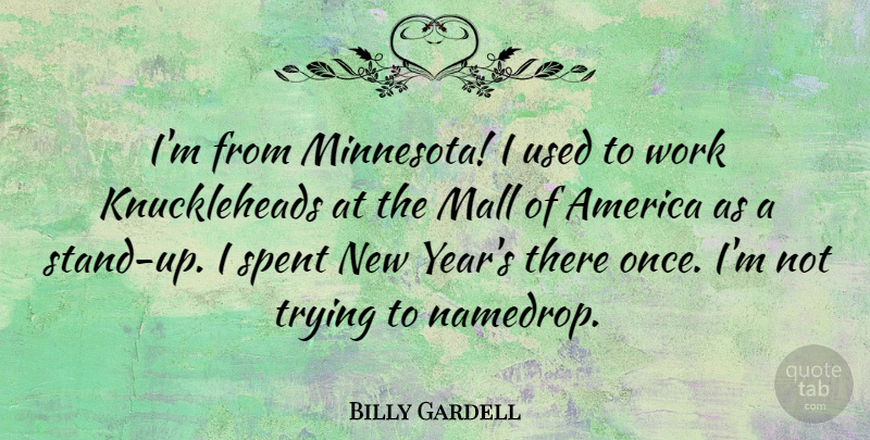 Billy Gardell Quote About New Year, Years, America: Im From Minnesota I Used...