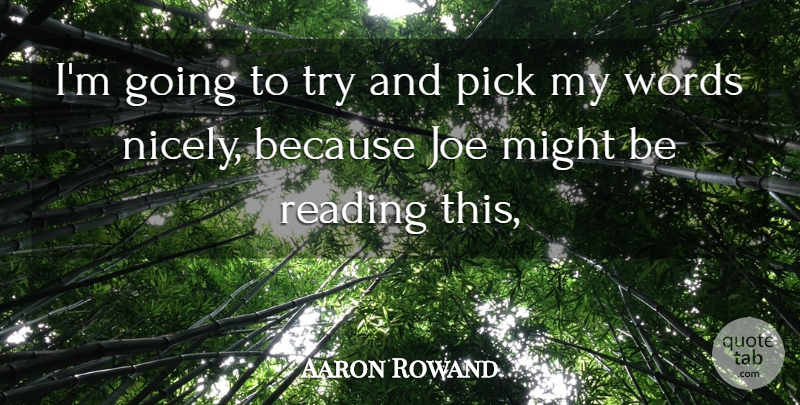 Aaron Rowand Quote About Joe, Might, Pick, Reading, Words: Im Going To Try And...