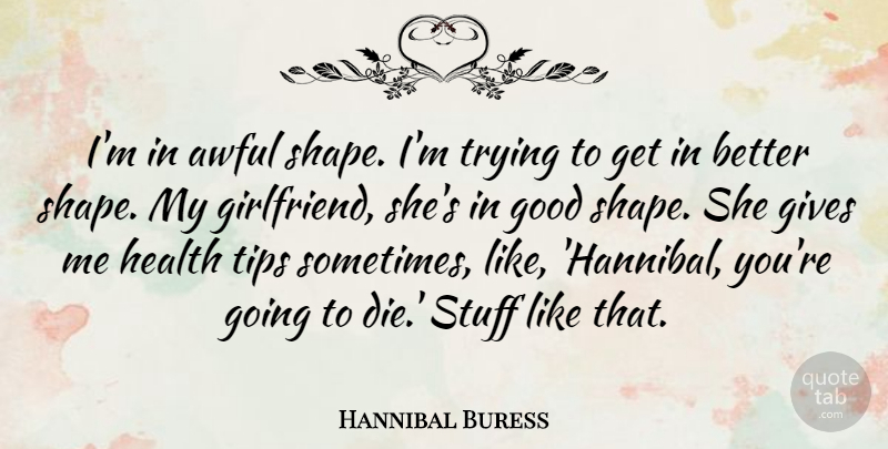 Hannibal Buress Quote About Awful, Gives, Good, Health, Stuff: Im In Awful Shape Im...