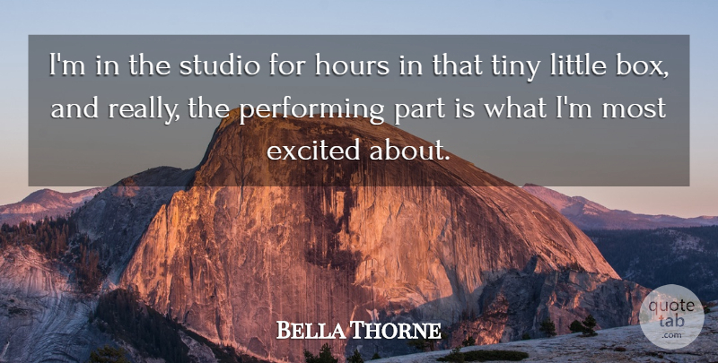 Bella Thorne Quote About Littles, Tiny, Excited: Im In The Studio For...
