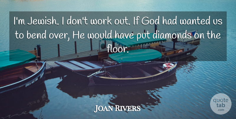 Joan Rivers Quote About American Comedian, Bend, God, Work: Im Jewish I Dont Work...