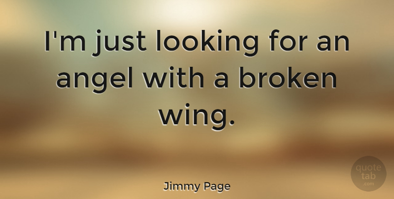 Jimmy Page Quote About Angel, Wings, Broken: Im Just Looking For An...