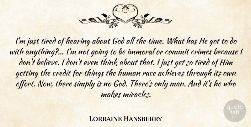 Lorraine Hansberry Quote About Believe, Tired, Men: Im Just Tired Of Hearing...
