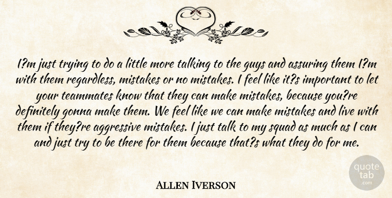 Allen Iverson Quote About Aggressive, Definitely, Gonna, Guys, Mistakes: Im Just Trying To Do...