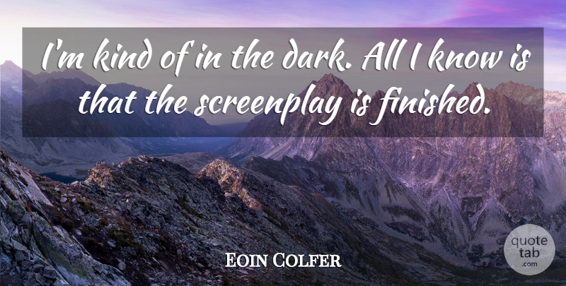 Eoin Colfer Quote About Screenplay: Im Kind Of In The...