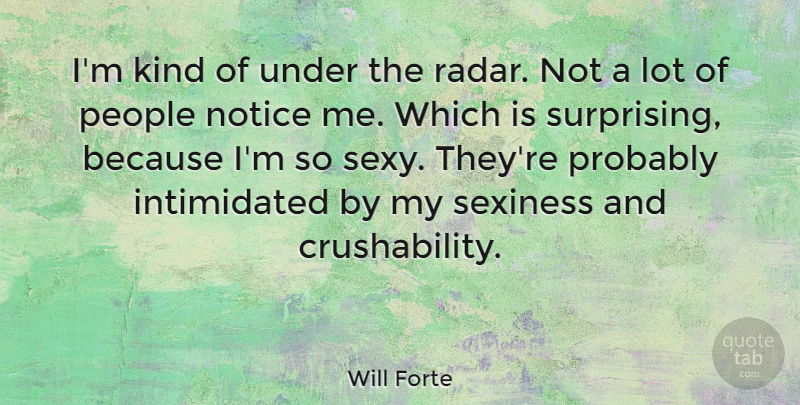 Will Forte Quote About Sexy, People, Kind: Im Kind Of Under The...