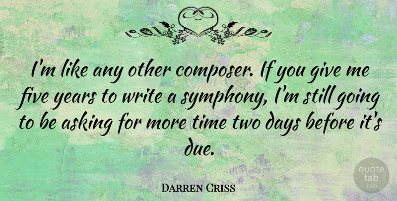 Darren Criss Quote About Five, Time: Im Like Any Other Composer...