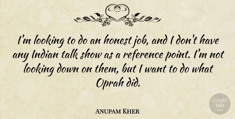 Anupam Kher Quote About Indian, Oprah, Reference: Im Looking To Do An...