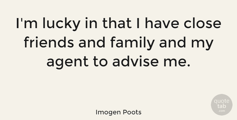 Imogen Poots Quote About Advise, Agent, Family: Im Lucky In That I...