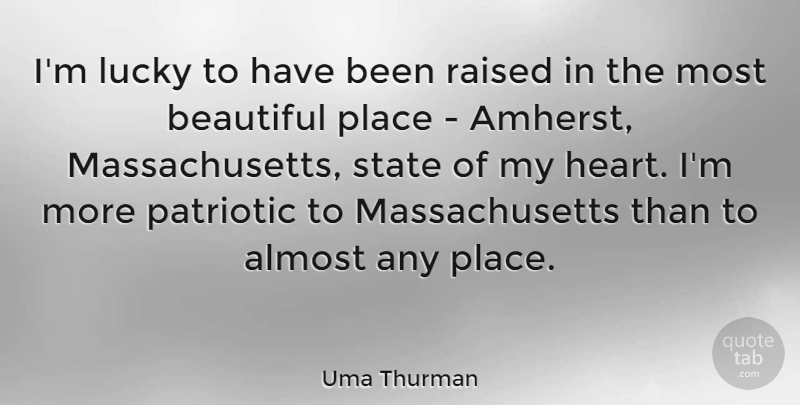 Uma Thurman Quote About Beautiful, Patriotic, Heart: Im Lucky To Have Been...