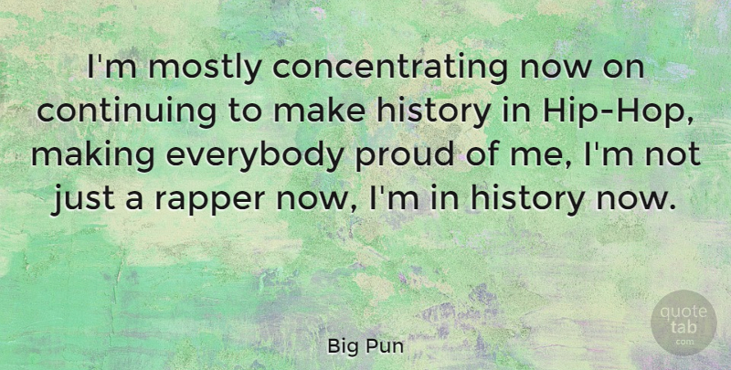 Big Pun Quote About Rapper, Hip Hop, Proud: Im Mostly Concentrating Now On...